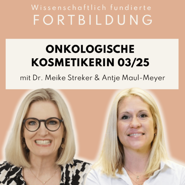 Fortbildung: Onkologische Kosmetikerin 03/25