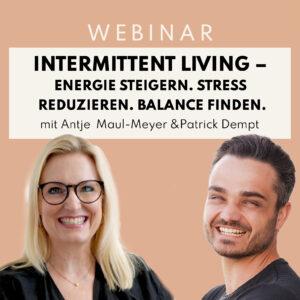 Woo_Webinar: Intermittent Living – Energie steigern. Stress reduzieren. Balance finden.